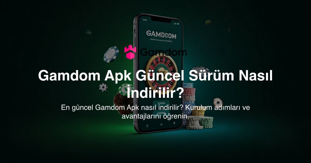 Gamdom Apk Güncel Sürüm Nasıl İndirilir?