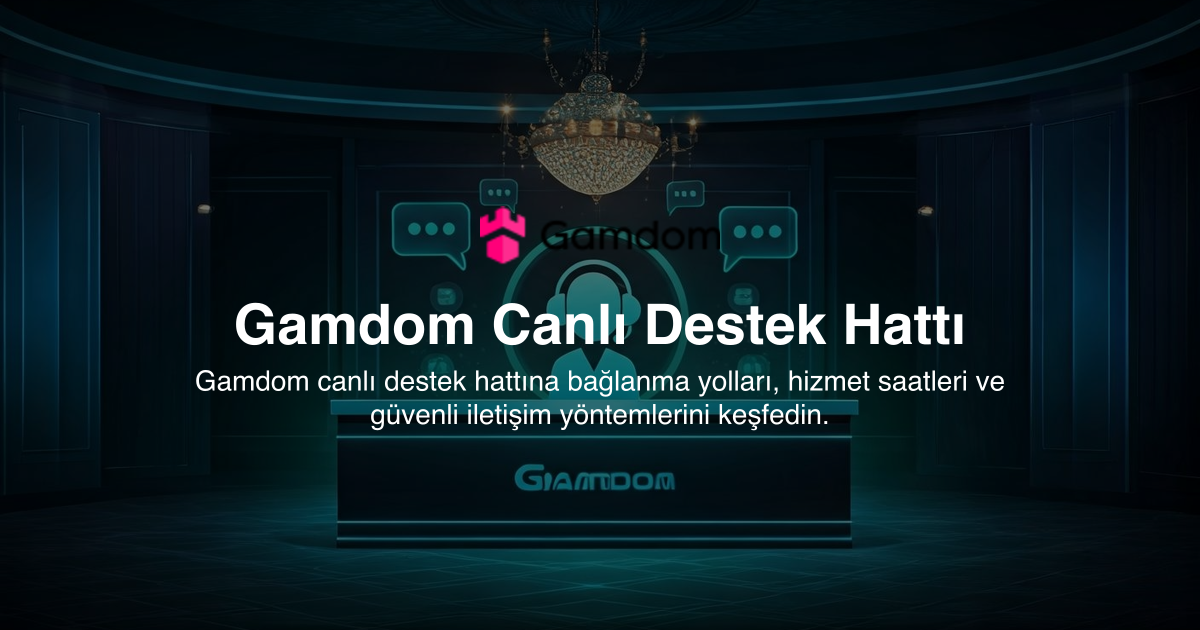Gamdom Canlı Destek Hattı