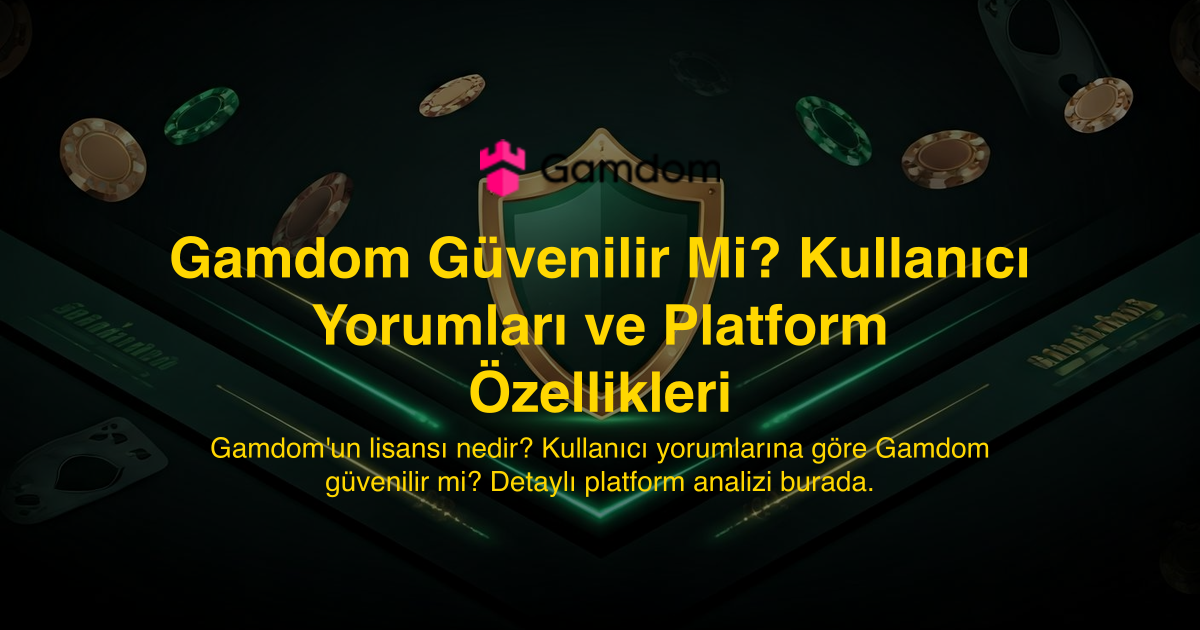 Gamdom Güvenilir Mi? Kullanıcı Yorumları ve Platform Özellikleri