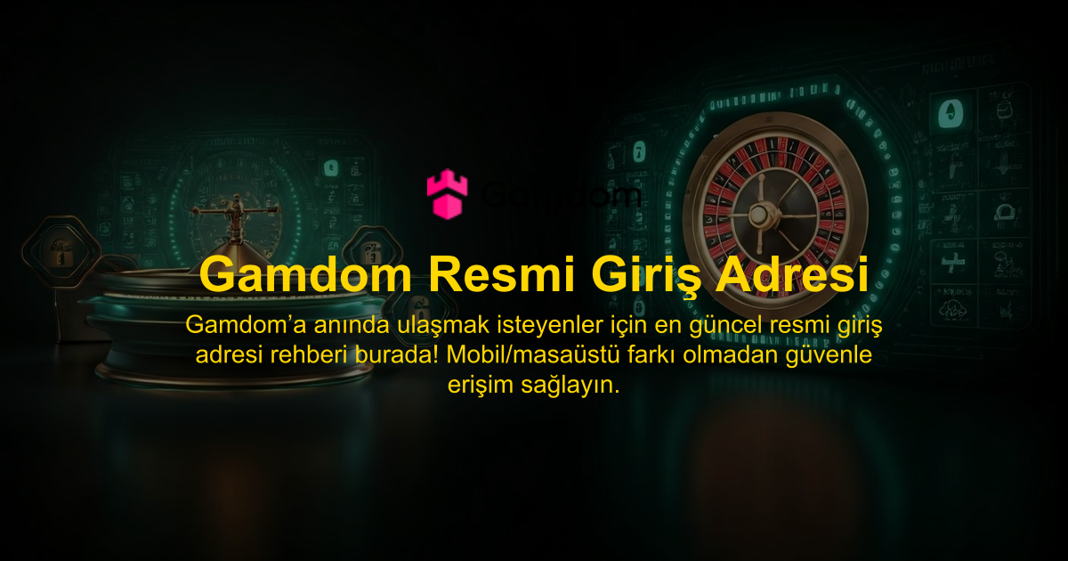 Gamdom Resmi Giriş Adresi