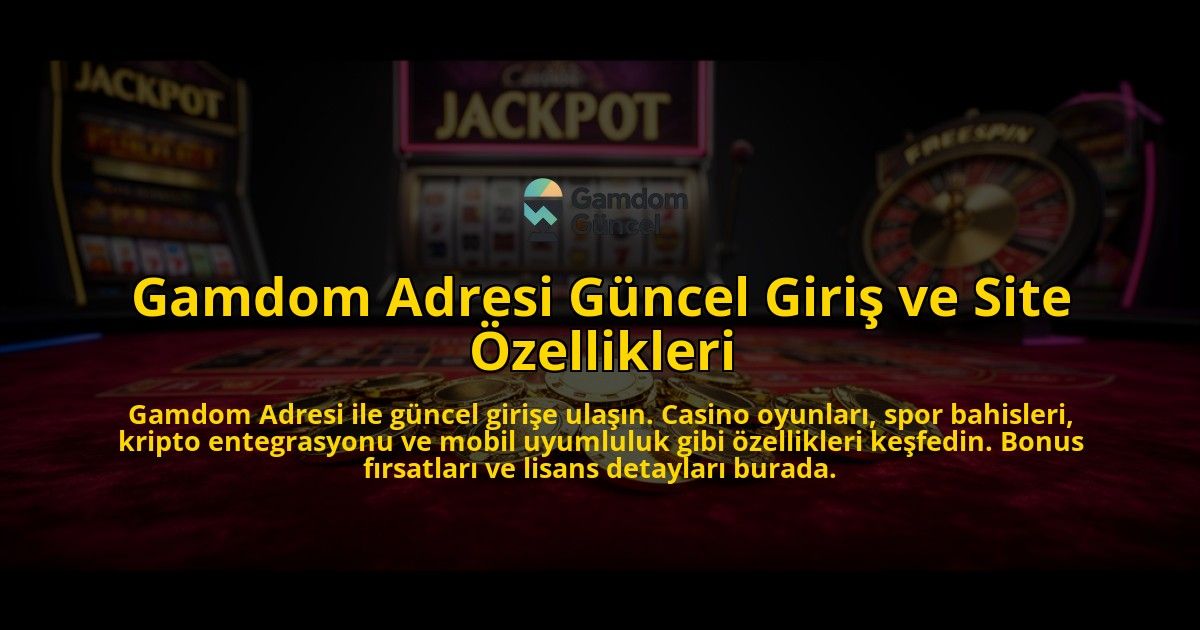 Gamdom-Adresi-Guncel-Giris-ve-Site-Ozellikleri-overlay-1769559247.jpg