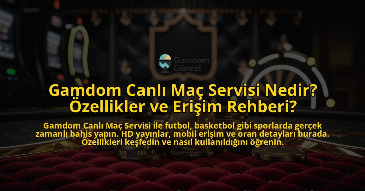 Gamdom-Canli-Mac-Servisi-Nedir-Ozellikler-ve-Erisim-Rehberi-overlay-1769374808.jpg