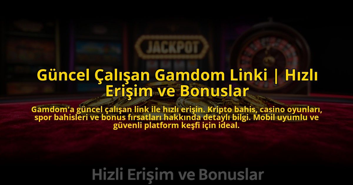 Guncel-Calisan-Gamdom-Linki-Hizli-Erisim-ve-Bonuslar-overlay-1773603761.jpg