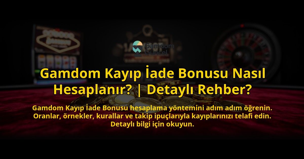 Gamdom-Kayip-Iade-Bonusu-Nasil-Hesaplanir-Detayli-Rehber-overlay-1776642031.jpg
