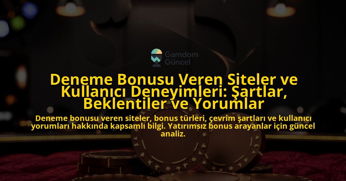 Deneme-Bonusu-Veren-Siteler-ve-Kullanici-Deneyimleri-Sartlar-Beklentiler-ve-Yorumlar-overlay-1778188137.jpg